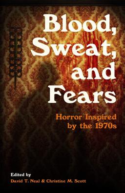 Blood, Sweat, and Fears: Horror Inspired by the 1970s